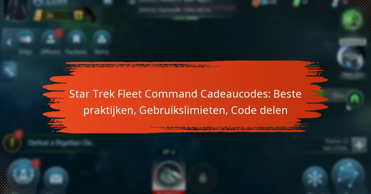 Star Trek Fleet Command Cadeaucodes: Beste praktijken, Gebruikslimieten, Code delen