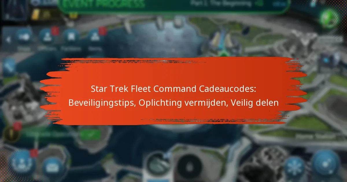 Star Trek Fleet Command Cadeaucodes: Beveiligingstips, Oplichting vermijden, Veilig delen