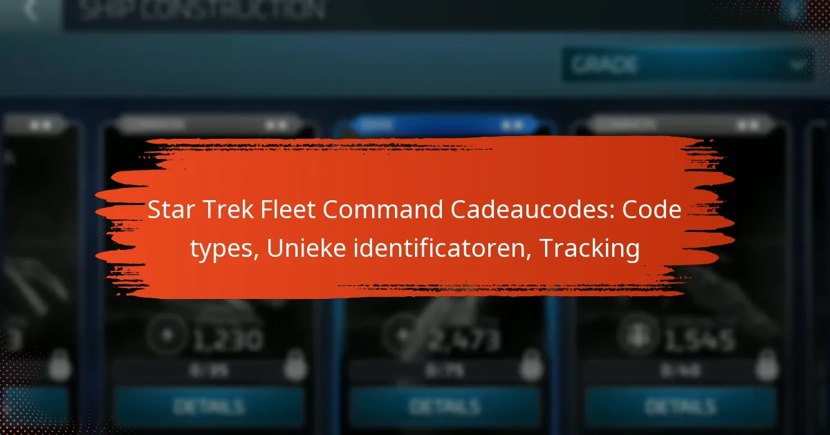 Star Trek Fleet Command Cadeaucodes: Code types, Unieke identificatoren, Tracking