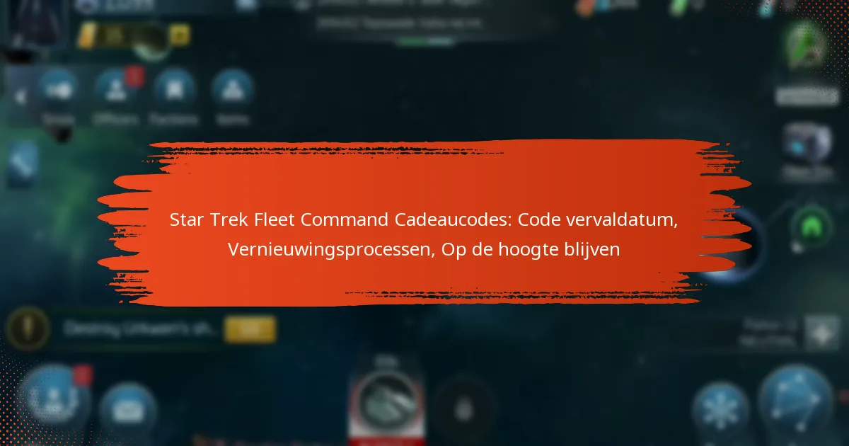 Star Trek Fleet Command Cadeaucodes: Code vervaldatum, Vernieuwingsprocessen, Op de hoogte blijven