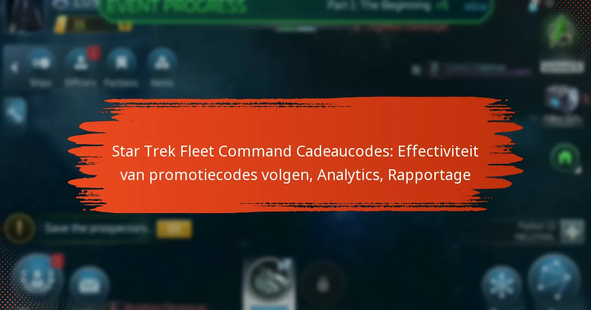 Star Trek Fleet Command Cadeaucodes: Effectiviteit van promotiecodes volgen, Analytics, Rapportage