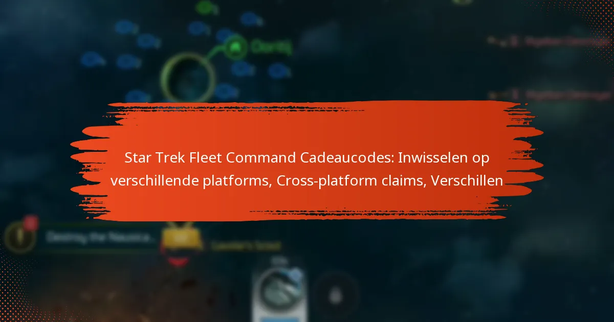Star Trek Fleet Command Cadeaucodes: Inwisselen op verschillende platforms, Cross-platform claims, Verschillen