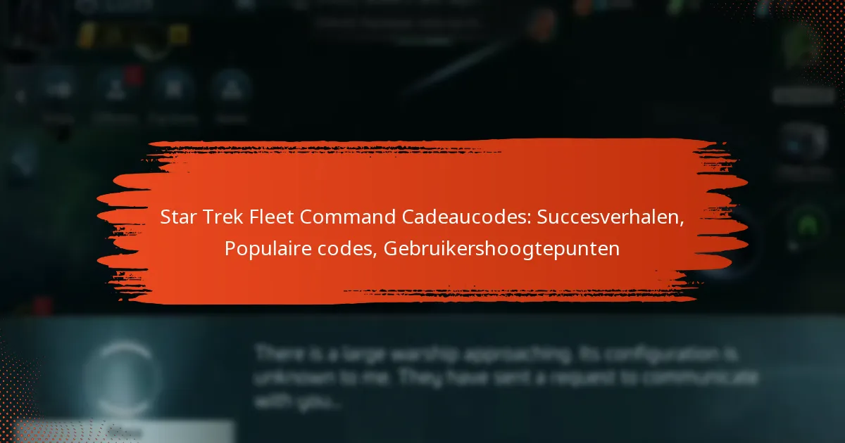 Star Trek Fleet Command Cadeaucodes: Succesverhalen, Populaire codes, Gebruikershoogtepunten