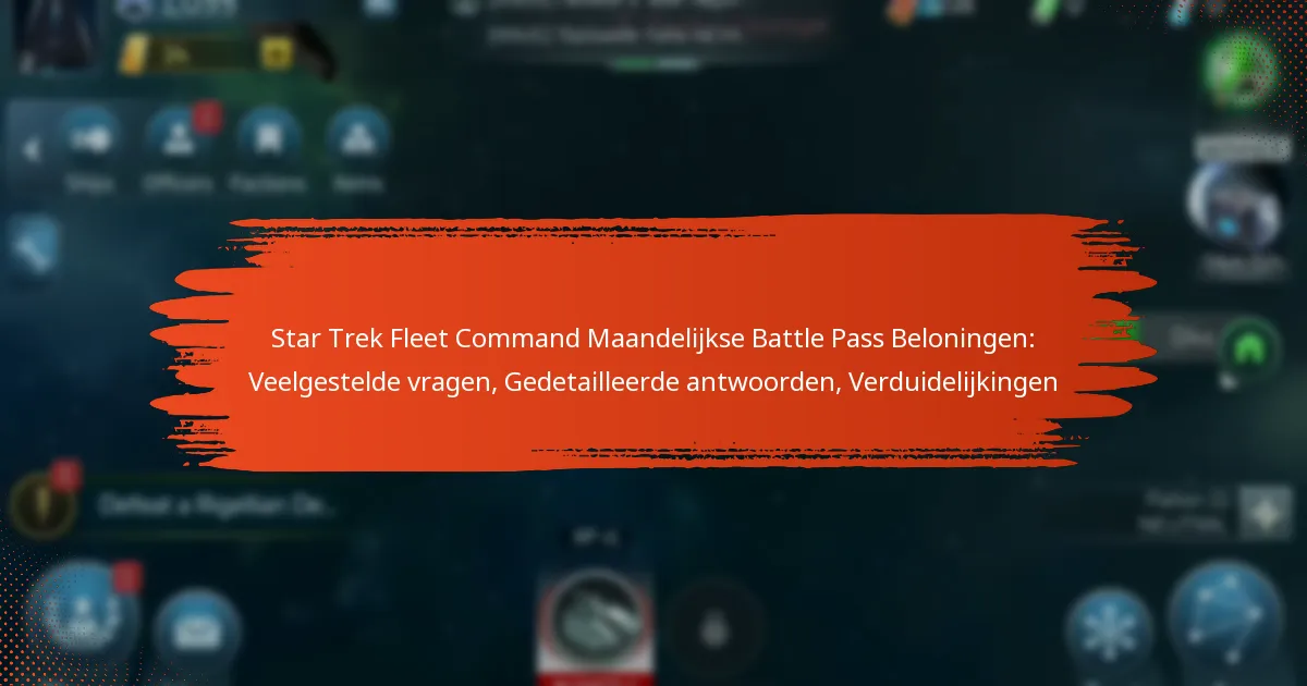 Star Trek Fleet Command Maandelijkse Battle Pass Beloningen: Veelgestelde vragen, Gedetailleerde antwoorden, Verduidelijkingen