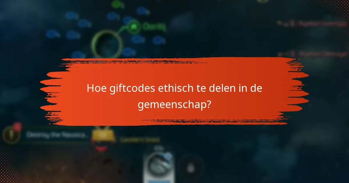 Hoe giftcodes ethisch te delen in de gemeenschap?