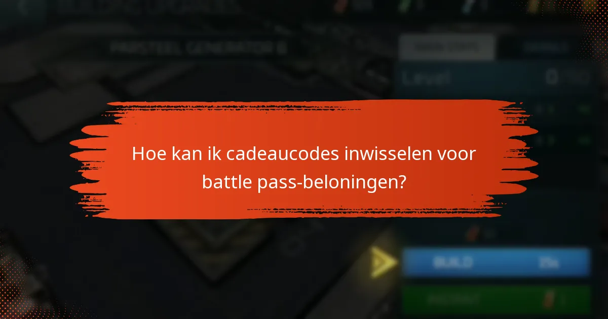 Hoe kan ik cadeaucodes inwisselen voor battle pass-beloningen?