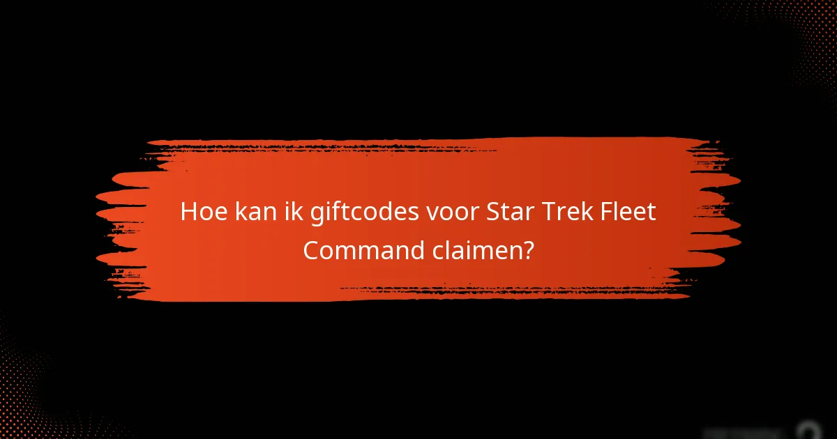 Wanneer verlopen de giftcodes voor Star Trek Fleet Command?