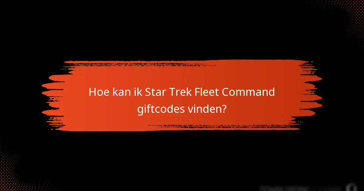 Hoe kan ik Star Trek Fleet Command giftcodes vinden?