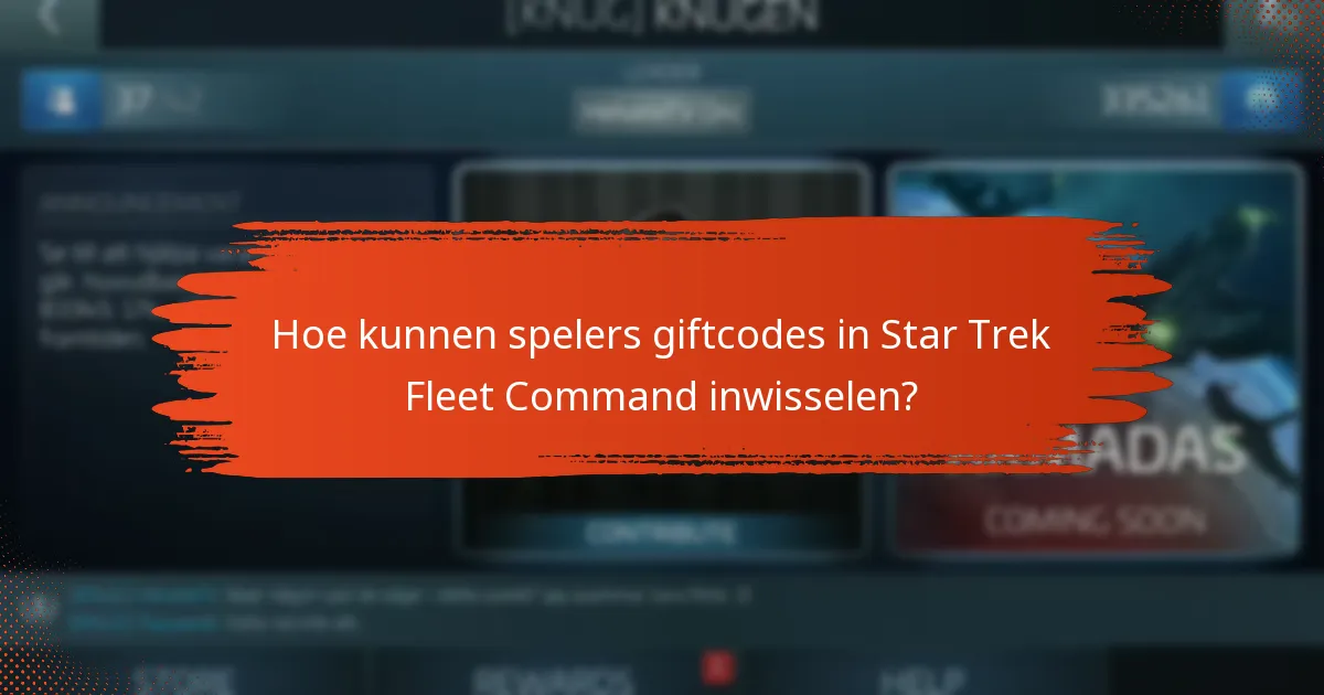 Hoe kunnen spelers giftcodes in Star Trek Fleet Command inwisselen?