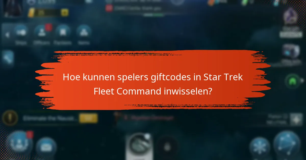 Wat zijn de voordelen van het gebruik van giftcodes in Star Trek Fleet Command?