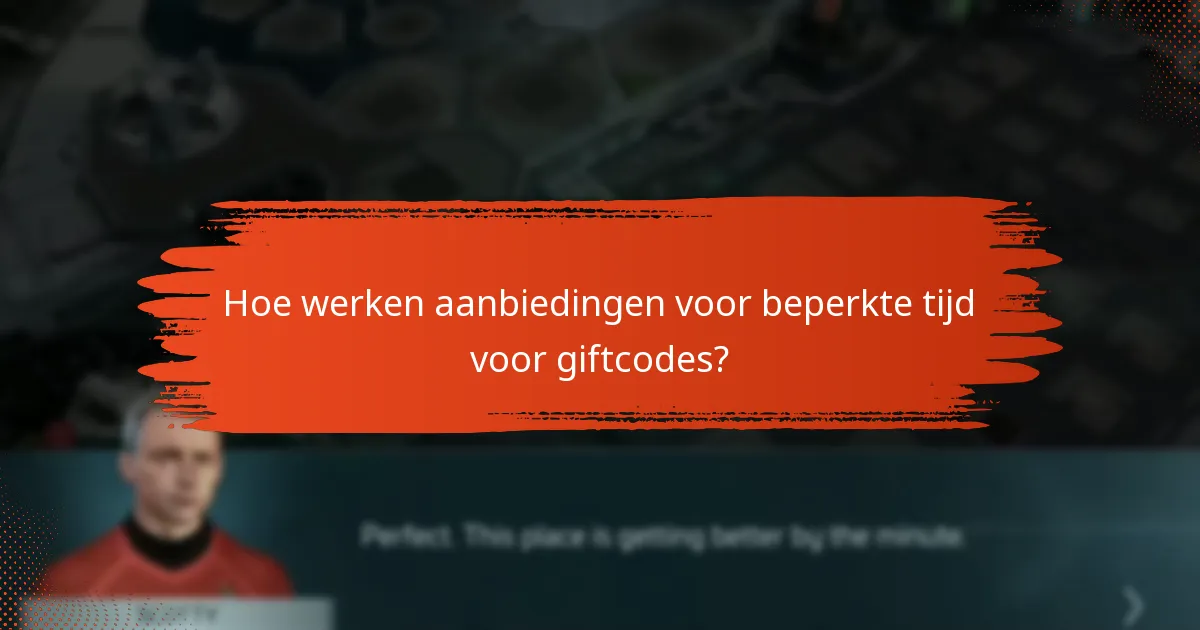 Hoe werken aanbiedingen voor beperkte tijd voor giftcodes?