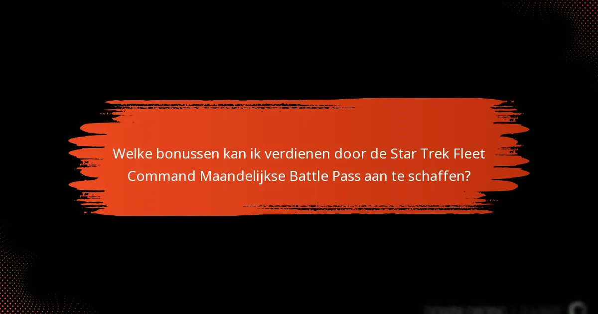 Hoe verhoudt de Star Trek Fleet Command Maandelijkse Battle Pass zich tot eerdere passes?